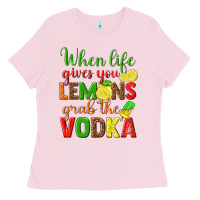 Bubblegum Pink when life gives you lemons grab the vodka Ladies Tee - texasbilliewilder