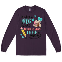 Plum it takes a big hearts to helps shape little minds Long Sleeve Tee - MaliasSmallBusiness