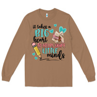 It Takes A Big Hearts To Helps Shape Little Minds Long Sleeve Tee | Teevron
