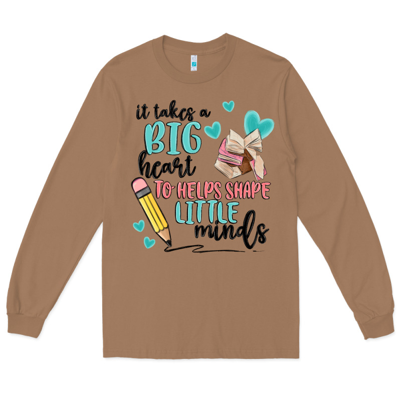 It Takes A Big Hearts To Helps Shape Little Minds Long Sleeve Tee by MaliasSmallBusiness | Teevron
