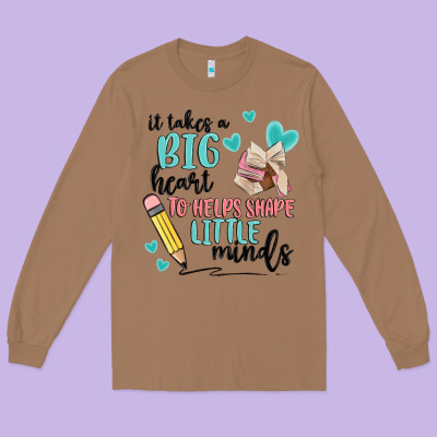 It Takes A Big Hearts To Helps Shape Little Minds Long Sleeve Tee Designed By Maliassmallbusiness