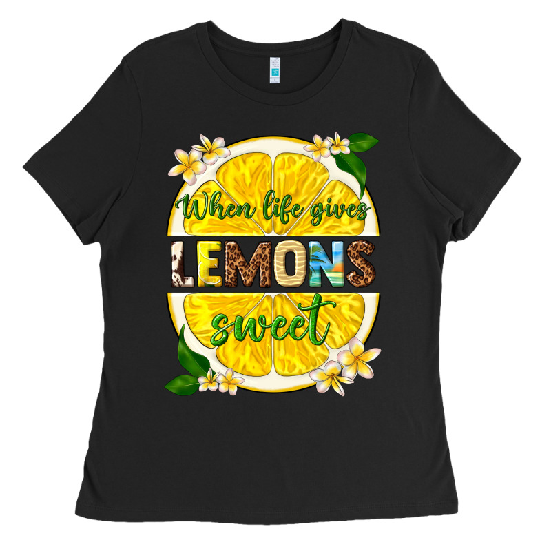 When Life Gives Lemons Sweet Ladies Tee by texasbilliewilder | Teevron