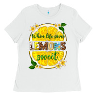 White when life gives lemons sweet Ladies Tee - texasbilliewilder