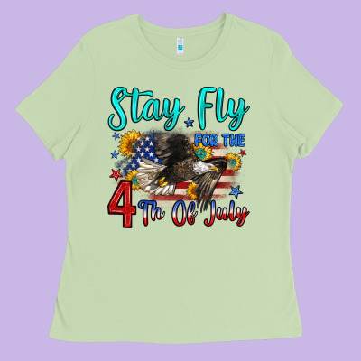 Stay Fly For The 4 Th Of July Ladies Tee Designed By Zillion Design Studio