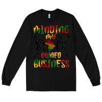 Black minding my black owned business Long Sleeve Tee - MaliasSmallBusiness