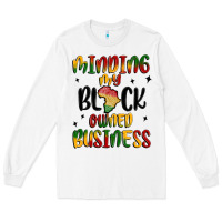 White minding my black owned business Long Sleeve Tee - MaliasSmallBusiness