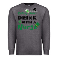 Charcoal Heather Safety First Drink With A Nurse Premium Sweatshirt - Bettercallsaul