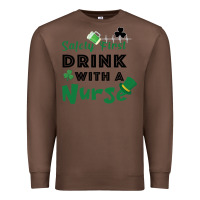 Chestnut Safety First Drink With A Nurse Premium Sweatshirt - Bettercallsaul
