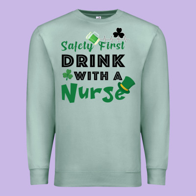 Safety First Drink With A Nurse Premium Sweatshirt Designed By Bettercallsaul