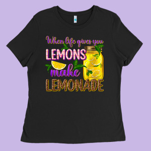 When Life Gives You Lemons Make Lemonade Ladies Tee Designed By Texasbilliewilder