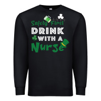 Black Safety First Drink With A Nurse Premium Sweatshirt - Bettercallsaul