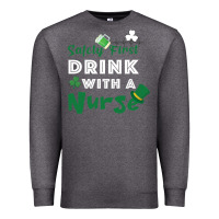 Charcoal Heather Safety First Drink With A Nurse Premium Sweatshirt - Bettercallsaul