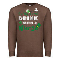 Chestnut Safety First Drink With A Nurse Premium Sweatshirt - Bettercallsaul