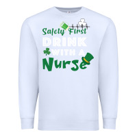 White Safety First Drink With A Nurse Premium Sweatshirt - Bettercallsaul