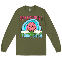 Army Green your anxiety is a lying bitch Long Sleeve Tee - MaliasSmallBusiness