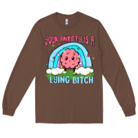 Chestnut your anxiety is a lying bitch Long Sleeve Tee - MaliasSmallBusiness