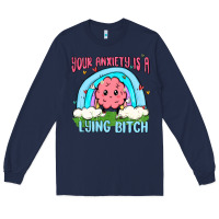 Navy your anxiety is a lying bitch Long Sleeve Tee - MaliasSmallBusiness