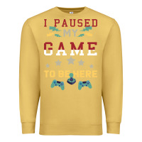 Antique Gold I Paused My Game To Be Here Premium Sweatshirt - Bettercallsaul