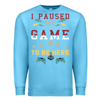 Ocean Blue I Paused My Game To Be Here Premium Sweatshirt - Bettercallsaul