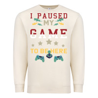Sandshell I Paused My Game To Be Here Premium Sweatshirt - Bettercallsaul