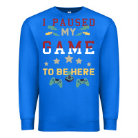 True Royal I Paused My Game To Be Here Premium Sweatshirt - Bettercallsaul