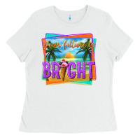 White your future is bright Ladies Tee - texasbilliewilder