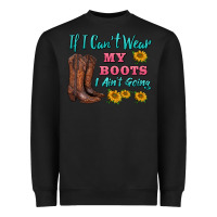 Black if i can't wear my boots i ain't going Heavyweight Sweatshirt - BarkalooDesign