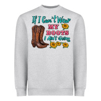 Heather Grey if i can't wear my boots i ain't going Heavyweight Sweatshirt - BarkalooDesign