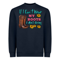 Navy if i can't wear my boots i ain't going Heavyweight Sweatshirt - BarkalooDesign
