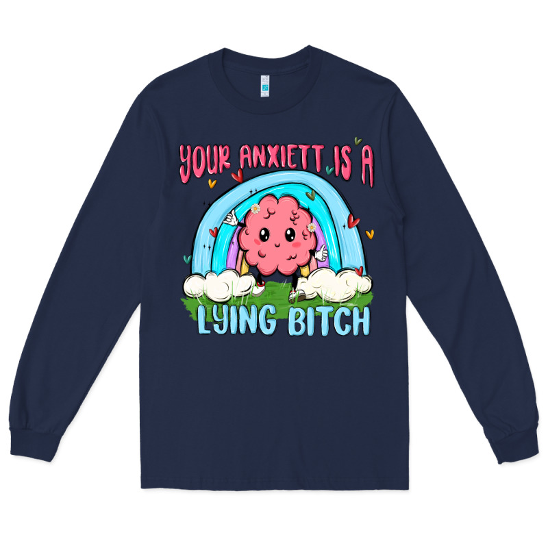 Your Anxıett Is A Lying Bitch Malia Long Sleeve Tee by MaliasSmallBusiness | Teevron