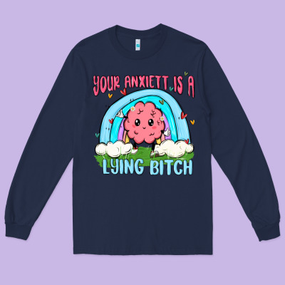 Your Anxıett Is A Lying Bitch Malia Long Sleeve Tee Designed By Maliassmallbusiness
