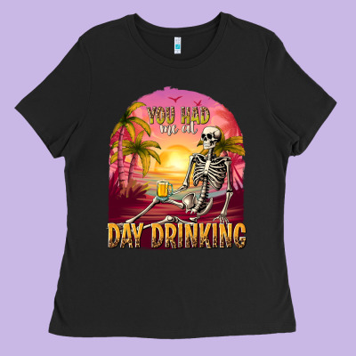 You Had Me At Day Drinking Ladies Tee Designed By Texasbilliewilder