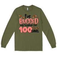 Army Green i have bugged my teacher for 100 days Long Sleeve Tee - MaliasSmallBusiness
