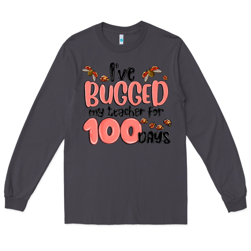 I Have Bugged My Teacher For 100 Days Long Sleeve Tee by MaliasSmallBusiness | Teevron