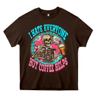 Chocolate Brown i hate everyone but coffee helps Heavy Core Tee - Zillion Design Studio