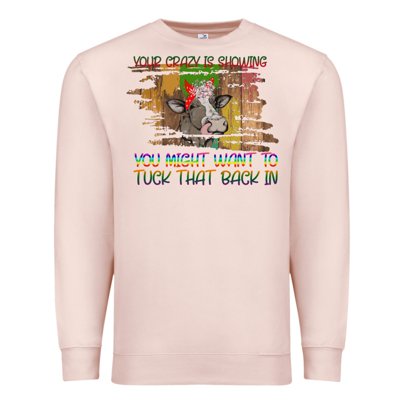 Your Crazy Is Showing Premium Sweatshirt by Bettercallsaul | Teevron