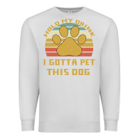 Dove Grey Hold My Drink I Gotta Pet This Dog Premium Sweatshirt - Bettercallsaul
