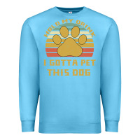 Ocean Blue Hold My Drink I Gotta Pet This Dog Premium Sweatshirt - Bettercallsaul