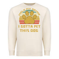 Sandshell Hold My Drink I Gotta Pet This Dog Premium Sweatshirt - Bettercallsaul