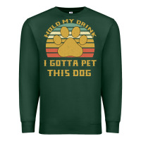Sports Green Hold My Drink I Gotta Pet This Dog Premium Sweatshirt - Bettercallsaul