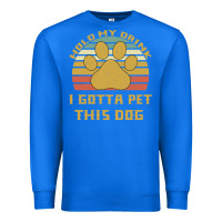 True Royal Hold My Drink I Gotta Pet This Dog Premium Sweatshirt - Bettercallsaul