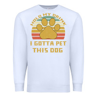 White Hold My Drink I Gotta Pet This Dog Premium Sweatshirt - Bettercallsaul