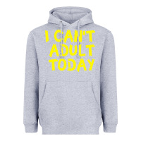 Heather Grey I Can t Adult Today Heavyweight Hoodie - Bettercallsaul