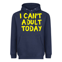 Navy I Can t Adult Today Heavyweight Hoodie - Bettercallsaul