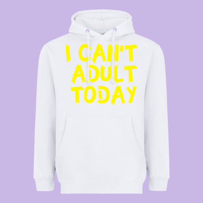 I Can T Adult Today Heavyweight Hoodie Designed By Bettercallsaul