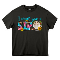 Asphalt i don't give a sip Heavy Core Tee - Zillion Design Studio