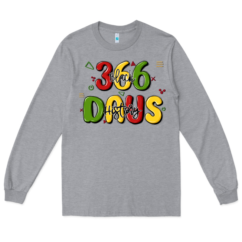 366 Days Black History Long Sleeve Tee by MaliasSmallBusiness | Teevron