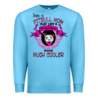 Ocean Blue I'm A Pitbull Mom Just Like A Normal Mom Premium Sweatshirt - Bettercallsaul