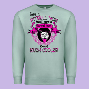 I'm A Pitbull Mom Just Like A Normal Mom Premium Sweatshirt Designed By Bettercallsaul