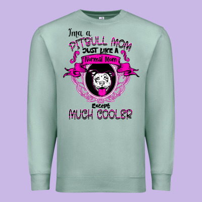 I'm A Pitbull Mom Just Like A Normal Mom Premium Sweatshirt Designed By Bettercallsaul